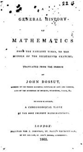 history of mathematics from the earliest times to the middle of the eighteenth century by Charles Bossut 1730-1814 & John Bonnycastle c.1750-1821