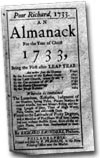Ben Franklin wrote under the name of Poor Richard (Almanack)