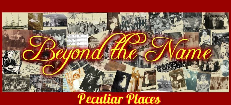 Interesting Historical Places & facts- Beyond the Name, History & Genealogy