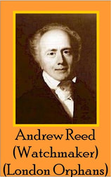 Andrew Reed (Watchmaker, Minister, London Orphanage)